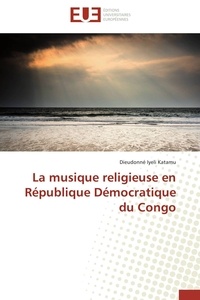 Katamu dieudonné Iyeli - La musique religieuse en République Démocratique du Congo.