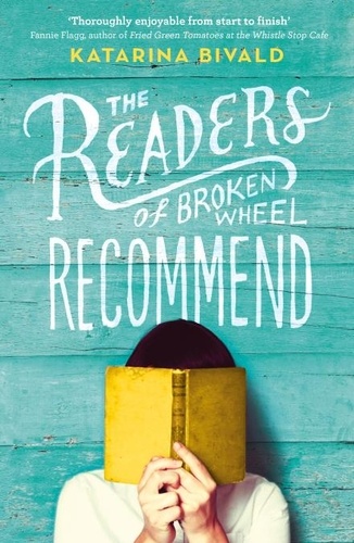 Katarina Bivald - The Readers of Broken Wheel Recommend.