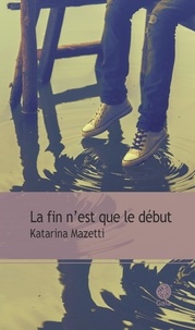 Katarina Mazetti - La fin n'est que le début.