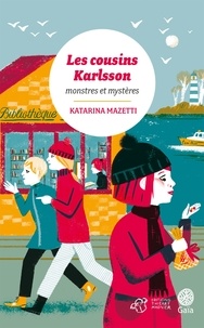 Katarina Mazetti - Les cousins Karlsson Tome 4 : Monstres et mystères.