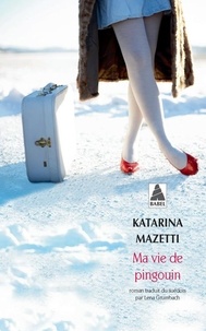 Katarina Mazetti - Ma vie de pingouin.