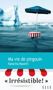 Katarina Mazetti - Ma vie de pingouin.