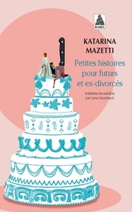 Katarina Mazetti - Petites histoires pour futurs et ex-divorcés.