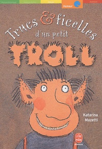 Katarina Mazetti - Trucs Et Ficelles D'Un Petit Troll.