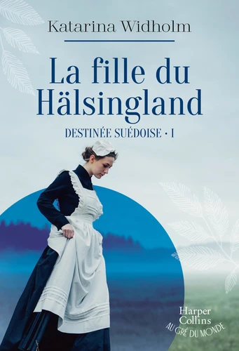 Couverture de Destinée suédoise n° 1 La fille du Hälsingland