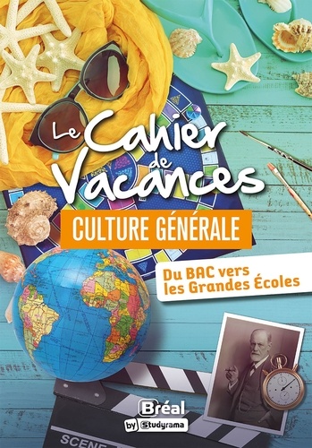 Le cahier de vacances culture générale. Du Bac vers les Grandes Ecoles  Edition 2024