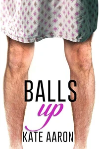 Balls Up (Blowing It, #2)