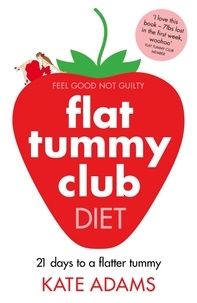 Kate Adams - The Flat Tummy Club Diet.