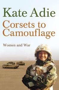 Kate Adie et (In Assoc. With Imperial - Corsets To Camouflage - Women and War.