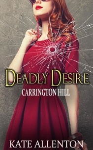 Livres complets téléchargeables gratuitement Deadly Desire  - Carrington Hill Investigations, #2 9798223324041 iBook par Kate Allenton en francais