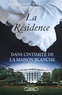 Kate Andersen Brower - La Résidence - Dans l'intimité de la Maison Blanche.