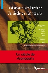 Kate Ashley et Sophie Basch - Les Goncourt dans leur siècle, Un siècle de "Goncourt".
