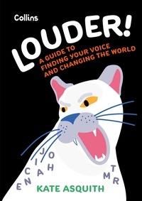 Kate Asquith - Louder! - A teenage guide to finding your voice and changing the world.