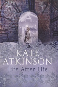 Kate Atkinson - Life After Life.