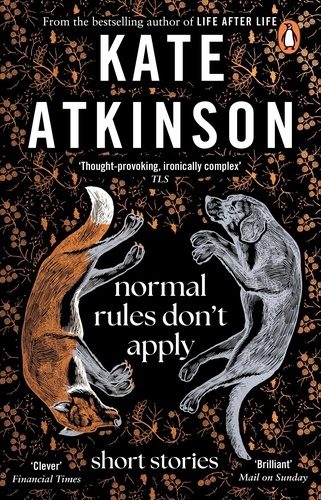 Kate Atkinson - Normal Rules Don't Apply - A dazzling collection of short stories from the bestselling author of Life After Life.