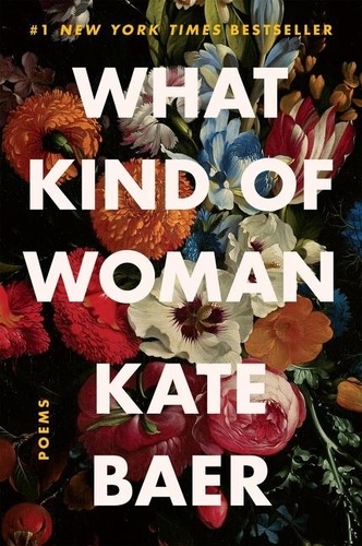 Kate Baer - What Kind of Woman - Poems.