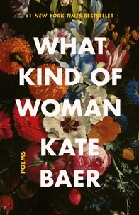 Kate Baer - What Kind of Woman.