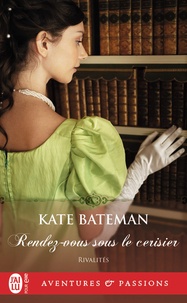 Kate Bateman - Rivalités Tome 3 : Rendez-vous sous le cerisier.
