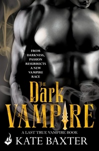 Kate Baxter - The Dark Vampire: Last True Vampire 3.