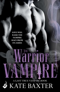 Kate Baxter - The Warrior Vampire: Last True Vampire 2.