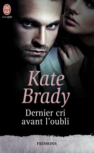 Kate Brady - Dernier cri avant l'oubli.