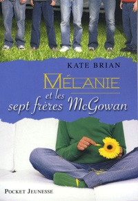 Kate Brian - Mélanie et les sept frères McGowan.