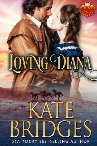  Kate Bridges - Loving Diana - Mountie Brides, #1.