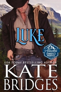  Kate Bridges - Luke - Alaska Cowboys and Mounties, #2.