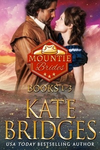  Kate Bridges - Mountie Brides Books 1-3 - Cowboy Romance Box Set Collection, #1.