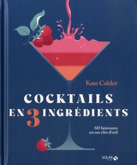Kate Calder - Cocktails en 3 ingrédients.