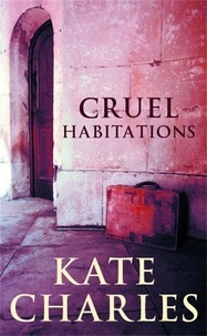 Kate Charles - Cruel Habitations.