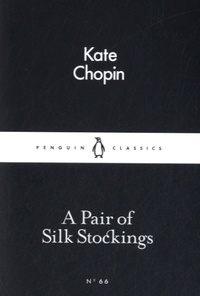 Kate Chopin - A Pair of Silk Stockings.