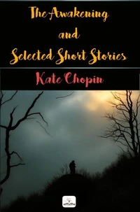 The Awakening and Selected Short Stories