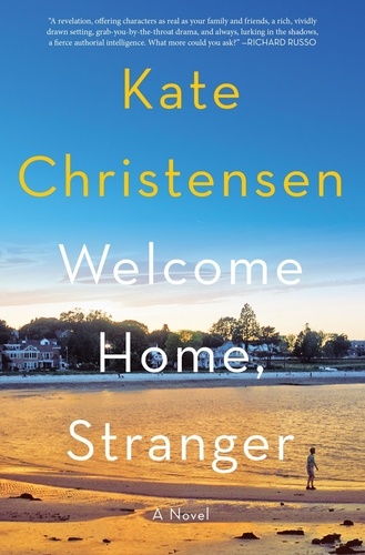 Kate Christensen - Welcome Home, Stranger - A Novel.