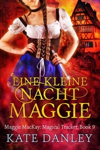  Kate Danley - Eine Kleine Nacht Maggie - Maggie MacKay:  Magical Tracker, #9.