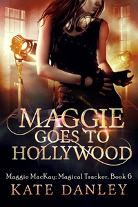  Kate Danley - Maggie Goes to Hollywood - Maggie MacKay:  Magical Tracker, #6.