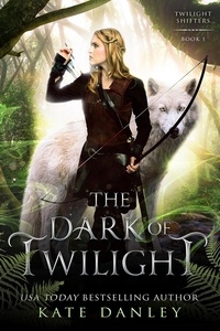  Kate Danley - The Dark of Twilight - Twilight Shifters, #1.