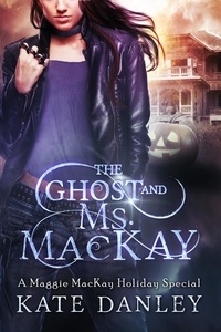  Kate Danley - The Ghost and Ms. MacKay - Maggie MacKay: Holiday Special, #1.