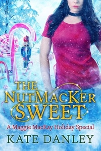  Kate Danley - The NutMacKer Sweet - Maggie MacKay: Holiday Special, #5.