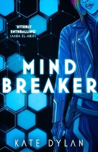 Kate Dylan - Mindbreaker - The explosive and action-packed science-fiction novel.
