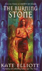 Kate Elliott - the Burning Stone Crown Stars book 3.