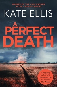 Kate Ellis - A Perfect Death - Book 13 in the DI Wesley Peterson crime series.