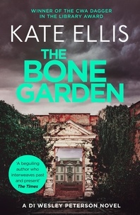 Kate Ellis - The Bone Garden - Book 5 in the DI Wesley Peterson crime series.