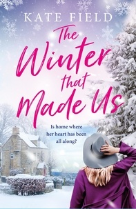 Kate Field - The Winter That Made Us - A fabulously festive romantic tale.