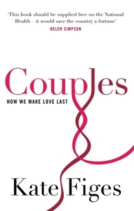 Kate Figes - Couples - How We Make Love Last.