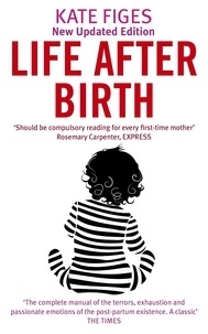 Kate Figes - Life After Birth.