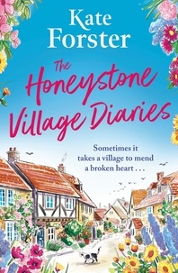 Kate Forster - The Honeystone Village Diaries - The charming, feelgood read for summer 2024.