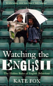 Kate Fox - Watching the English - The Hidden Rules of English Behaviour.