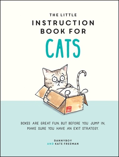 The Little Instruction Book for Cats. Funny Advice and Hilarious Cartoons to Live Your Best Feline Life