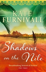 Kate Furnivall - Shadows on the Nile - 'Breathtaking historical fiction' The Times.